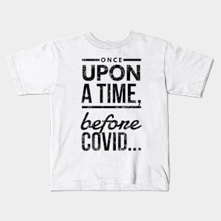 Before Covid II (blk text) Kids T-Shirt